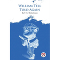 William Tell Told Again - Paperback