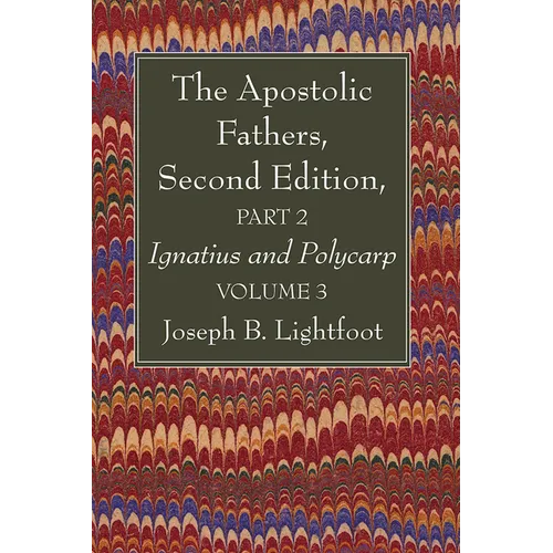 The Apostolic Fathers, Second Edition, Part 2, Volume 3 - Hardcover