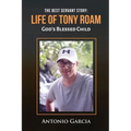 The Best Servant Story: Life of Tony Roam God's Blessed Child - Paperback