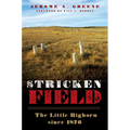 Stricken Field: The Little Bighorn Since 1876
