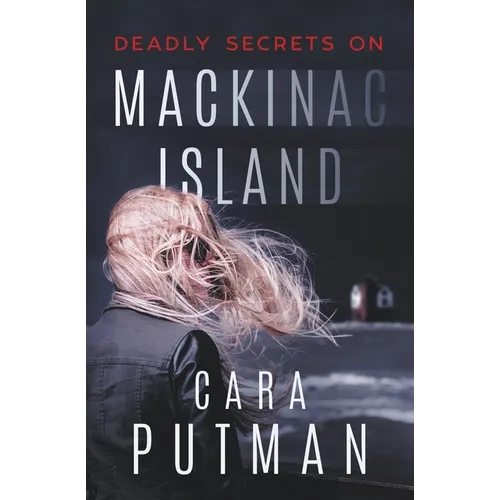 Deadly Secrets on Mackinac Island: A Romantic Suspense Novel - Paperback
