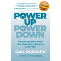 Power Up Power Down: How to Reclaim Control and Make Every Situation a Win/Win - Paperback