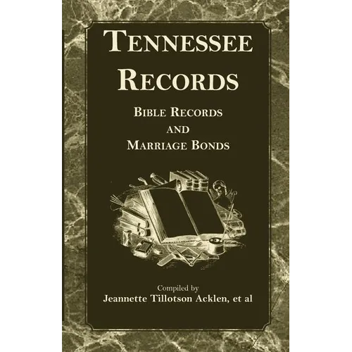 Tennessee Records: Bible Records and Marriage Bonds