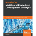 Hands-On Mobile and Embedded Development with Qt 5 - Paperback