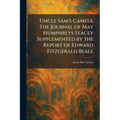 Uncle Sam's Camels: The Journal of May Humphreys Stacey Supplemented by the Report of Edward Fitzgerald Beale