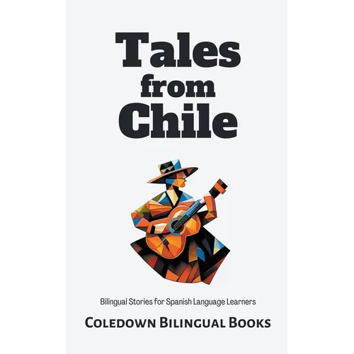 Tales from Chile: Bilingual Stories for Spanish Language Learners - Paperback