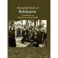 Translation of the Belchatow Yizkor Book: Dedicated To The Memory Of A Vanished Jewish Town In Poland - Hardcover