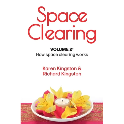 Space Clearing, Volume 2: How space clearing works - Paperback