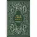Plant Names Explained: Botanical Terms and Their Meaning - Hardcover