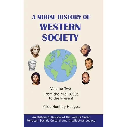 A Moral History of Western Society - Volume Two: From the Mid-1800s to the Present