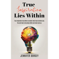 True Inspiration Lies Within - Paperback