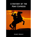 A History of The Pony Express - Paperback