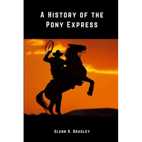 A History of The Pony Express - Paperback