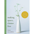 Making Space, Clutter Free: The Last Book on Decluttering You'll Ever Need - Hardcover