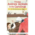 Young Andrew Jackson in the Carolinas: A Revolutionary Boy
