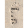 Impossible to I'm Possible - Paperback