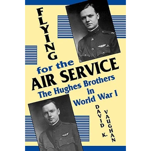 Flying for the Air Service: The Hughes Brothers in World War 1