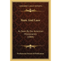 Siam And Laos: As Seen By Our American Missionaries (1884)