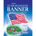 That Star-Spangled Banner: The War, the Flag and the National Anthem