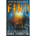 After The World Ends: Find (Book 3) - Paperback