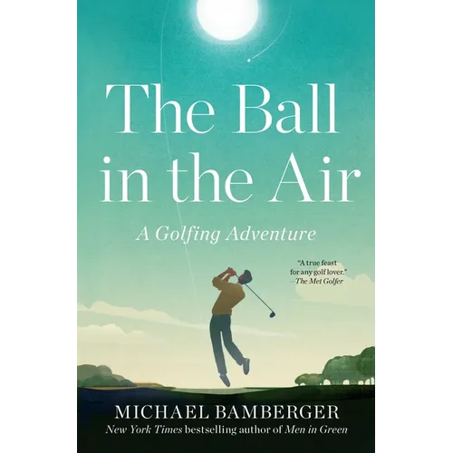 The Ball in the Air: A Golfing Adventure - Paperback