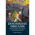 Doomsday Dreams: The Apocalyptic Imagination in Contemporary Art - Paperback