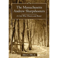 The Massachusetts Andrew Sharpshooters: A Civil War History and Roster
