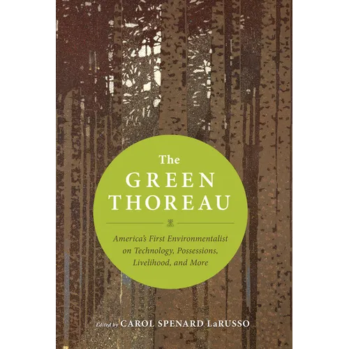 The Green Thoreau: America's First Environmentalist on Technology, Possessions, Livelihood, and More - Paperback