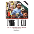 Dying to Kill: The Allure of Suicide Terror - Paperback