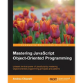 Mastering JavaScript Object-Oriented Programming - Paperback