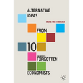 Alternative Ideas from 10 (Almost) Forgotten Economists - Paperback