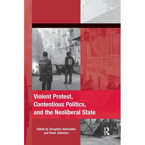 Violent Protest, Contentious Politics, and the Neoliberal State - Paperback