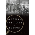 Hidden History of Boston - Paperback