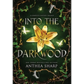 Into the Darkwood: A Complete Fantasy Trilogy - Hardcover