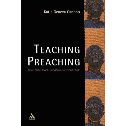 Teaching Preaching: Isaac Rufus Clark and Black Sacred Rhetoric - Paperback