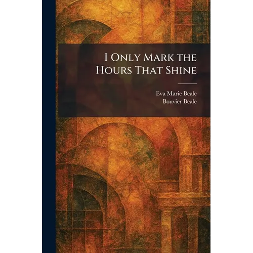 I Only Mark the Hours That Shine