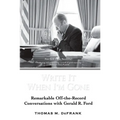 Write It When I'm Gone: Remarkable Off-the-Record Conversations with Gerald R. Ford - Paperback