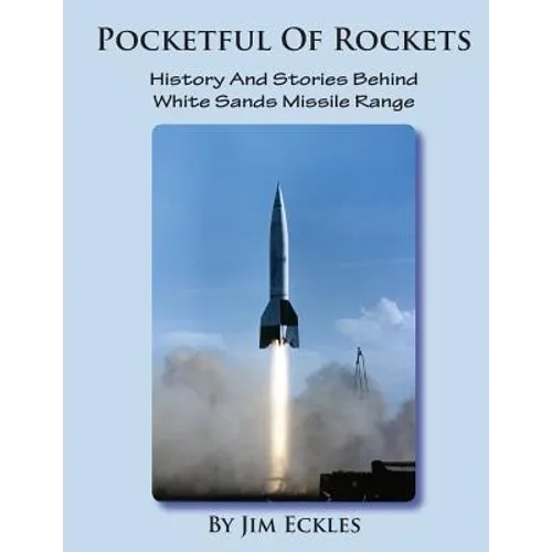 Pocketful Of Rockets: History And Stories Behind White Sands Missile Range