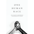 One Human Race: Five Stages to Empower Transformative Change - Paperback