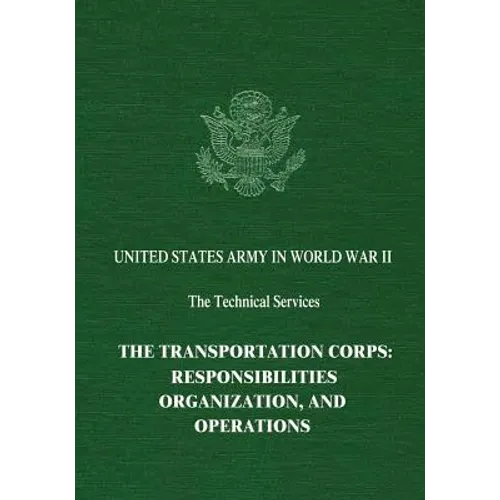 The Transportation Corps: Responsibilities, Organization, and Operations