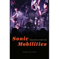 Sonic Mobilities: Producing Worlds in Southern China - Paperback