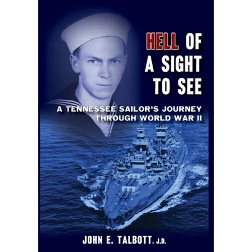 Hell of A Sight to See: A Tennessee Sailor's Journey Through World War II