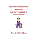 The Author's Platform: What It Is and Why You Need It - Paperback