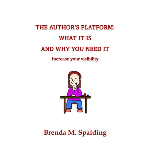 The Author's Platform: What It Is and Why You Need It - Paperback
