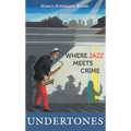 Undertones: Where Crime Meets Jazz - Hardcover