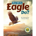 What Will the Eagle Do?: An Interactive Picture Book - Hardcover