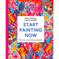 Start Painting Now: Discover Your Artistic Potential - Hardcover