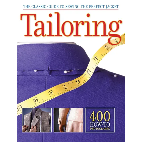 Tailoring: The Classic Guide to Sewing the Perfect Jacket - 400 How-To Photographs - Paperback