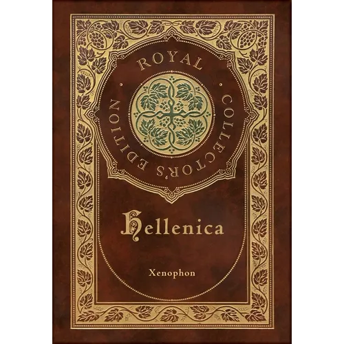 Hellenica (Royal Collector's Edition) (Annotated) (Case Laminate Hardcover with Jacket) - Hardcover