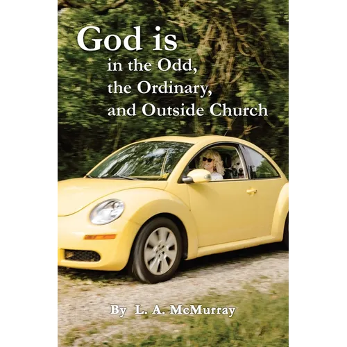 God is in the Odd, the Ordinary, and Outside Church - Paperback